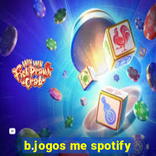 b.jogos me spotify